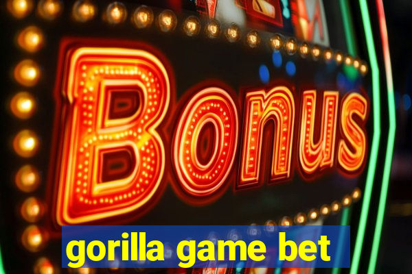 gorilla game bet